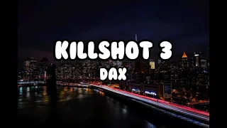 KillShot 3 -  Dax [Lyrics]