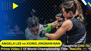 Angela Lee vs Xiong Jingnan Nan Fought In ONE On Prime Video 2 Of World Championship Title - Results