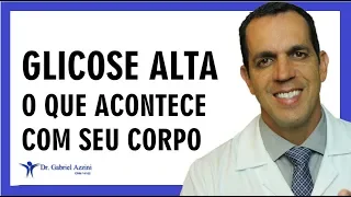 QUE ACONTECE COM SEU CORPO SE VOCÊ TEM GLICOSE ALTA | Dr. Gabriel Azzini