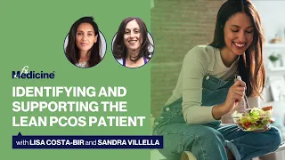 Identifying and supporting the lean PCOS patient with Lisa Costa-Bir and Sandra Villella