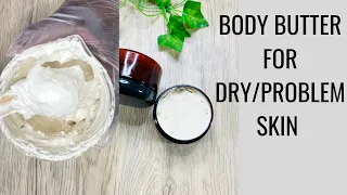 MAKE BODY BUTTER FOR DRY/PROBLEM SKIN /ECZEMA/PSORIASIS