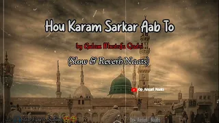 Ramadan Special | Hou Karam Sarkar Aab To|by gulam Mustafa Qadri|Slow&Reverb Naats