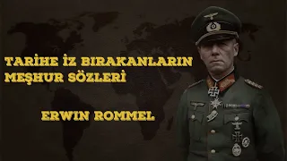 Tarihe İz Bırakanların Meşhur Sözleri || ERWIN ROMMEL