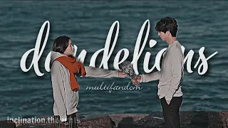 Dandelions(FMV)//Kdrama//multifandom