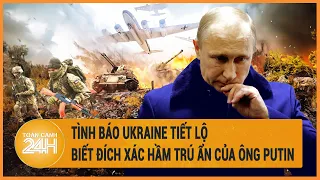 Toàn cảnh thế giới: Tình báo Ukraine tiết lộ biết đích xác hầm trú ẩn của ông Putin