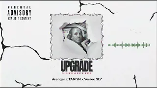 Arenger x TANIYN x YESBRO SLY - Upgrade [TRVPHOUSE]