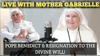Live with Mother Gabrielle Marie: The Life of Pope Benedict and His Abandonment to the Divine Will!