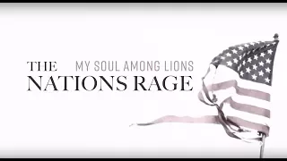 My Soul Among Lions // Why Do the Nations Rage? (Psalm 2)