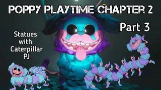 Poppy Playtime Chapter 2 gameplay 3 Statues game with PJ caterpillar 🐛