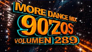 More Dance 90'zos Mix Vol. 289