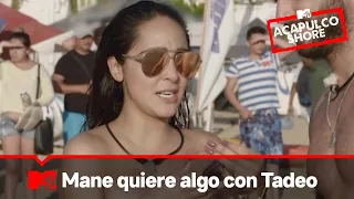 Mane confiesa que sí quiere algo con Tadeo | MTV Acapulco Shore T5