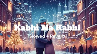 Kabhi Na Kabhi Lofi Version | Shaapit | Aditya Narayan | Suzanne D'Mello
