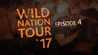 Wild Nation Tour 17. Episode 4