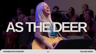 As The Deer - Kelanie Webb & Fire Choir || MorningStar Worship - (Live)