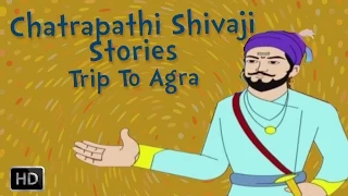 Chatrapathi Shivaji - Heroes of India - Shivaji's Trip to Agra - Stories for Children