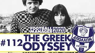 I GOT YOU BABE | Part 112 | THE GREEK ODYSSEY FM20 | Football Manager 2020