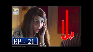 Balaa Episode 21 - 12th November 2018 - ARY Digital Drama [Subtitle Eng]