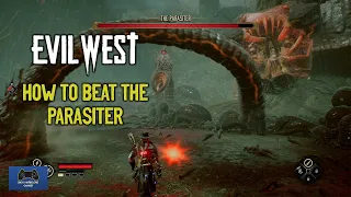 Evil West - How to Kill The Parasiter