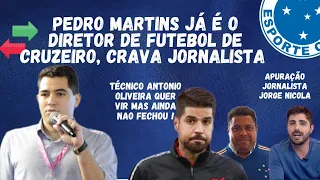 PEDRO MARTINS É O NOVO DIRETOR DE FUTEBOL DO CRUZEIRO - TÉCNICO AINDA NÃO FECHOU - CRAVA J. NICOLA