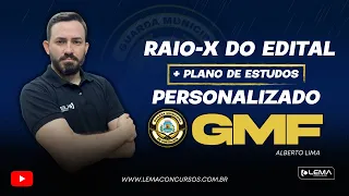 Raio-X Edital GMF + Plano de Estudos Personalizado -  Guarda Municipal de Fortaleza | Alberto Lima