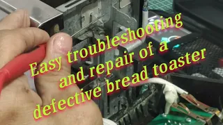 Easy trouble shooting and repair of a defective bread toaster