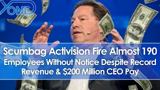 Scumbag Activision Fire 190 Employees Without Warning Despite Record Revenue & $200 Million CEO Pay