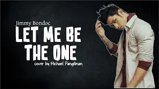 Jimmy Bondoc - Let Me Be The One (cover by Michael Pangilinan) | Lyrics