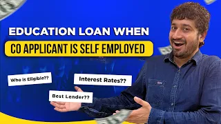 Education Loan Criteria When Co Applicant is Self Employed - Best Lender, Interest Rates & Process