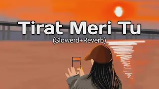 Tirat meri tu full song slowed reverb song##songs #old ##trending