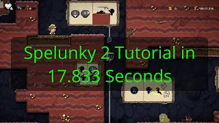 Spelunky 2 Tutorial% Speedrun in 17.833 Seconds (Former WR)