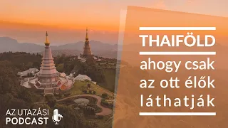 #1 Thaiföld, ahogy csak az ott élők láthatják // AZ UTAZÁSI PODCAST