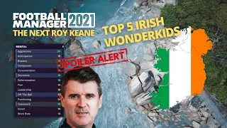 Top 5 Irish Wonderkids in the future in Football Manager 2021| FM21 Wonderkids