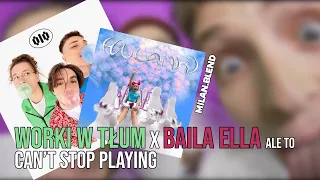 WORKI W TŁUM x BAILA ELLA ale to CAN'T STOP PLAYING