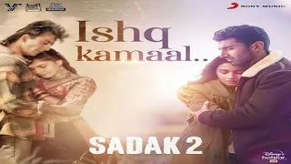 Ishq Kamaal - Sadak 2 Hd Songs