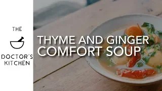 THYME AND GINGER COMFORT SOUP!