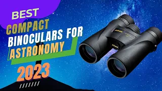 Best Compact Binoculars for Astronomy 2023