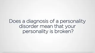 A Carer Answers: Does a diagnosis of a personality disorder mean that your personality is broken?