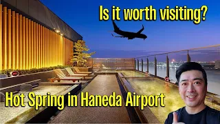 Is it worth visitng the hot spring ONSEN in Haneda AIrport?  Tokyo, Japan