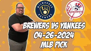 Milwaukee Brewers vs New York Yankees 4/26/24 MLB Pick & Prediction | MLB Betting Tips