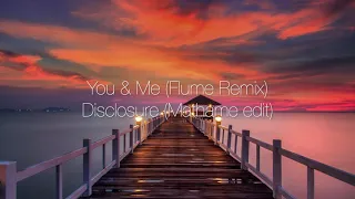 You & Me (Flume Remix) - Disclosure (Mathame edit)