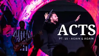 The Book Of Acts | Pt. 15 - Again & Again | Pastor Jackson Lahmeyer