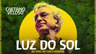 Luz do sol - Caetano Veloso Ao Vivo no Circo Voador | Lançamento do App 342 Amazonia