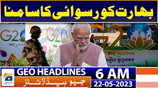 Geo News Headlines 6 AM | China, Turkey likely to skip G20 summit in IIOJK | 22nd May 2023