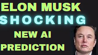 Elon Musk's Shocking New AI Prediction