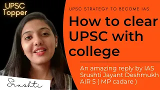 Srushti Jayant Deshmukh shares her UPSC Strategy and How to clear UPSC with college