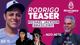 RODRIGO TEASER (MICHAEL JACKSON BRASILEIRO) - NIZOLÓGICO #19