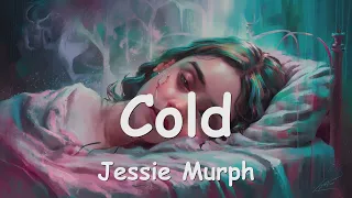 Jessie Murph – Cold (Lyrics) 💗♫