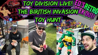 TOY DIVISION LIVE! The British toy hunting Invasion with Eds Retro Geek Out