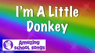 I'm A Little Donkey - fun song for schools and nursery groups - lyrics to sing