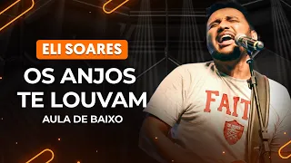 OS ANJOS TE LOUVAM - Eli Soares | Como tocar no baixo